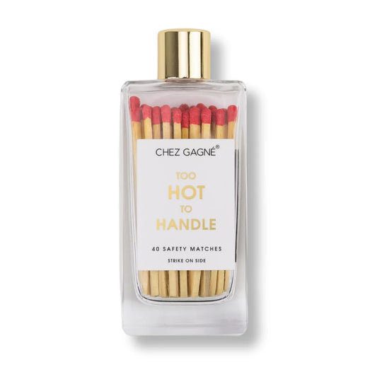Chez Gagné - Too Hot To Handle Matches