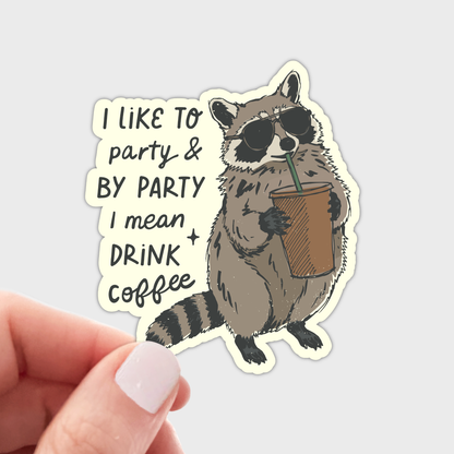 Yarnival - I Like to Party & Drink Coffee Sticker - raccoon, funny