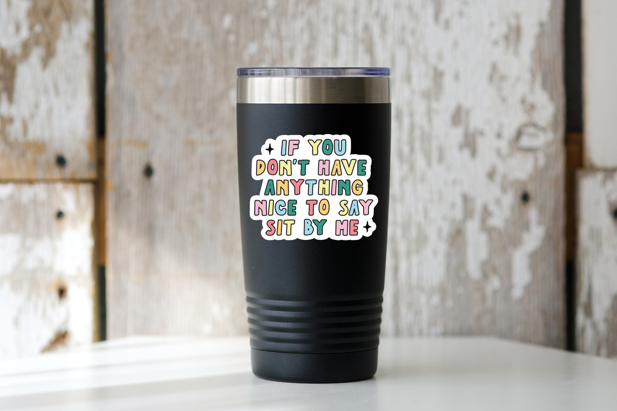 Yarnival - If You Don't Have Anything Nice Sticker - funny, cute, women
