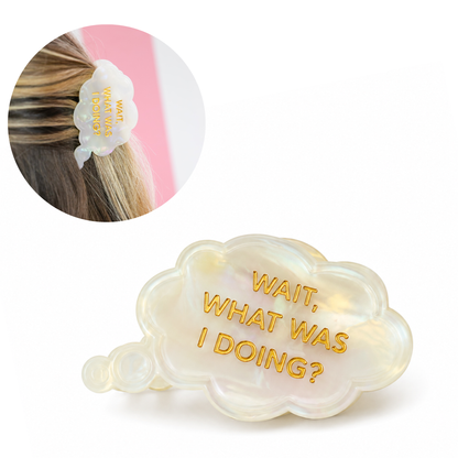 Chez Gagné - Wait What Was I Doing? - Acetate Hair Claw Clip, Funny Gift