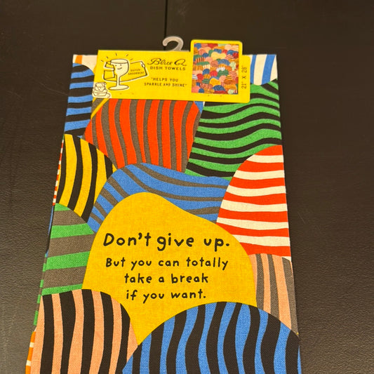 Blue Q don’t give up but you can totally take a break dish towel