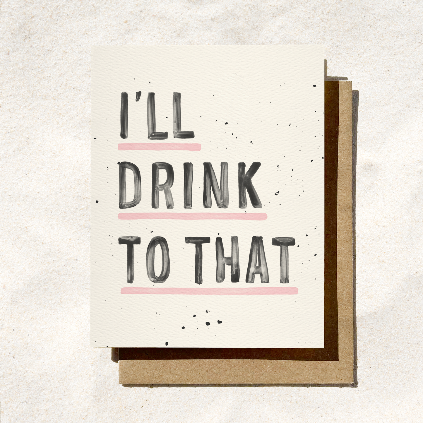 Daydream Prints - I'll Drink To That | Funny Congrats Card | Drinking Card