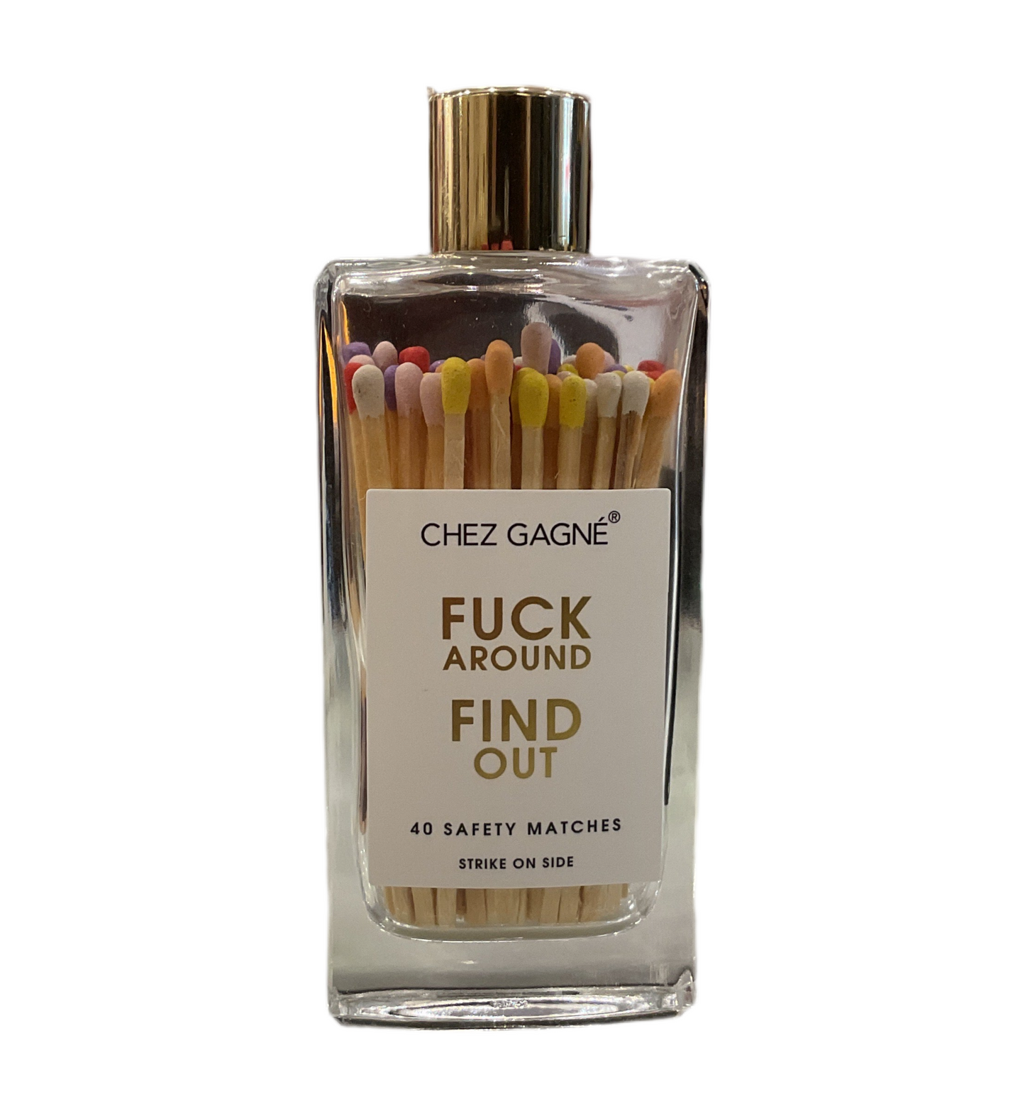 Chez Gagné - Fuck Around And Find Out Matches