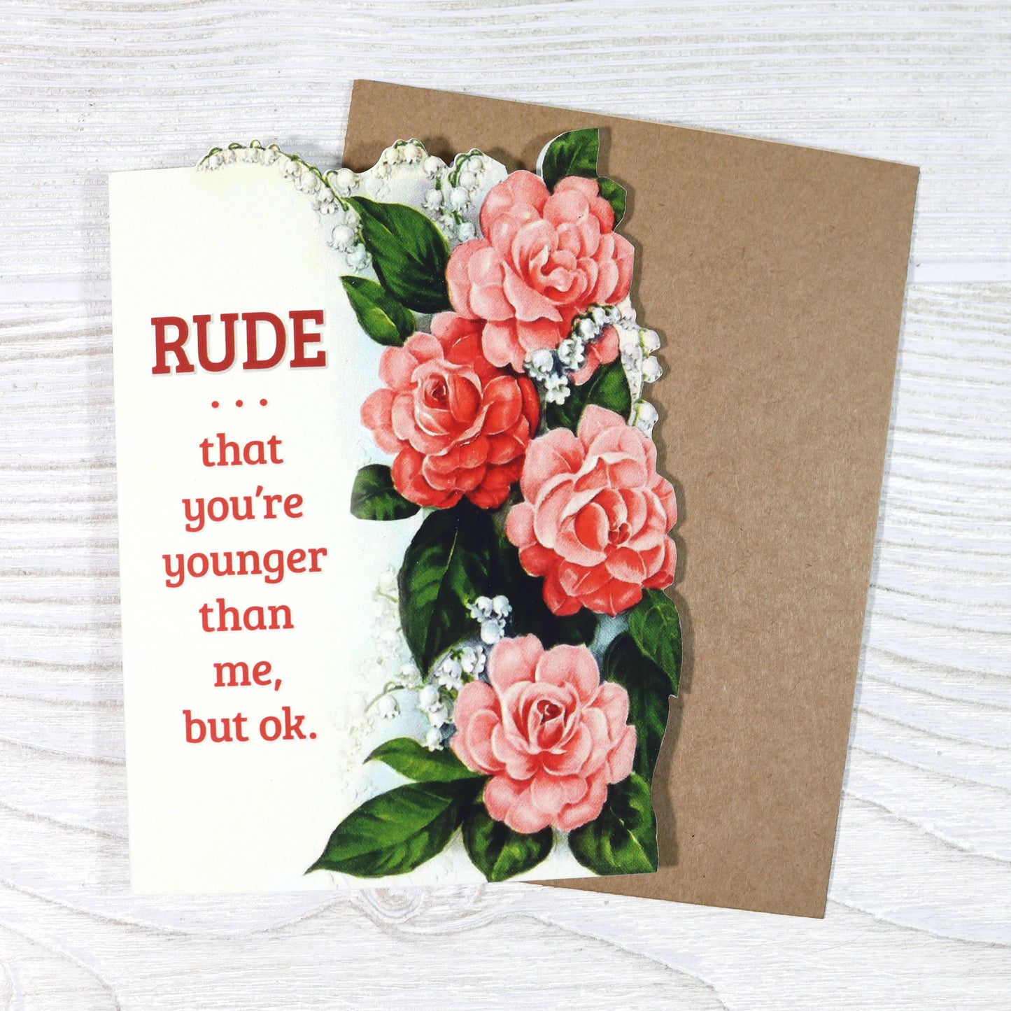 Bad Betty Greeting Co. - Rude That You’re Younger Than Me, but Ok - Birthday Card