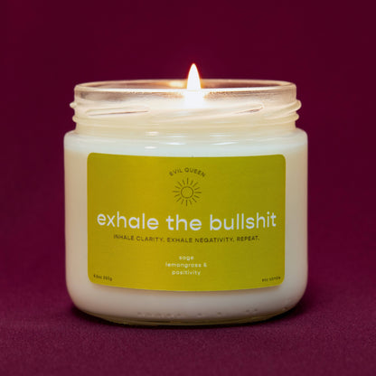 Evil Queen- Exhale the Bullshit - 100% Soy Candle