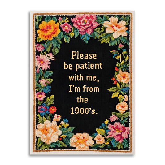Bad Betty Greeting Co. - Please Be Patient with Me, I'm from the 1900's - Funny Card