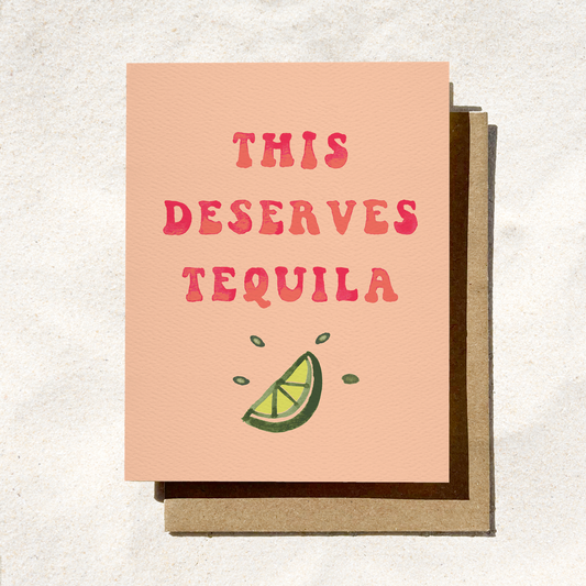 This Deserves Tequila Card | Funny Birthday Card | Fun Drinks